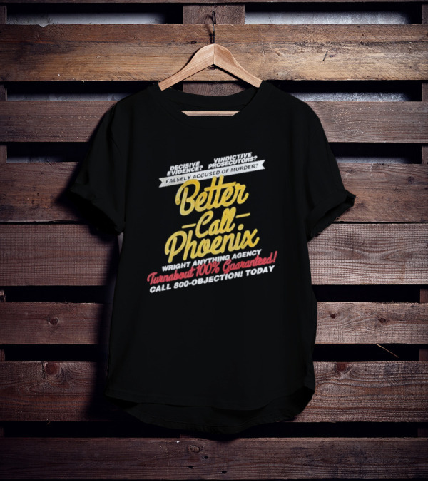 Better Call Phoenix Turnabout 100% Guaranteed Wright Anything Agency T-Shirt