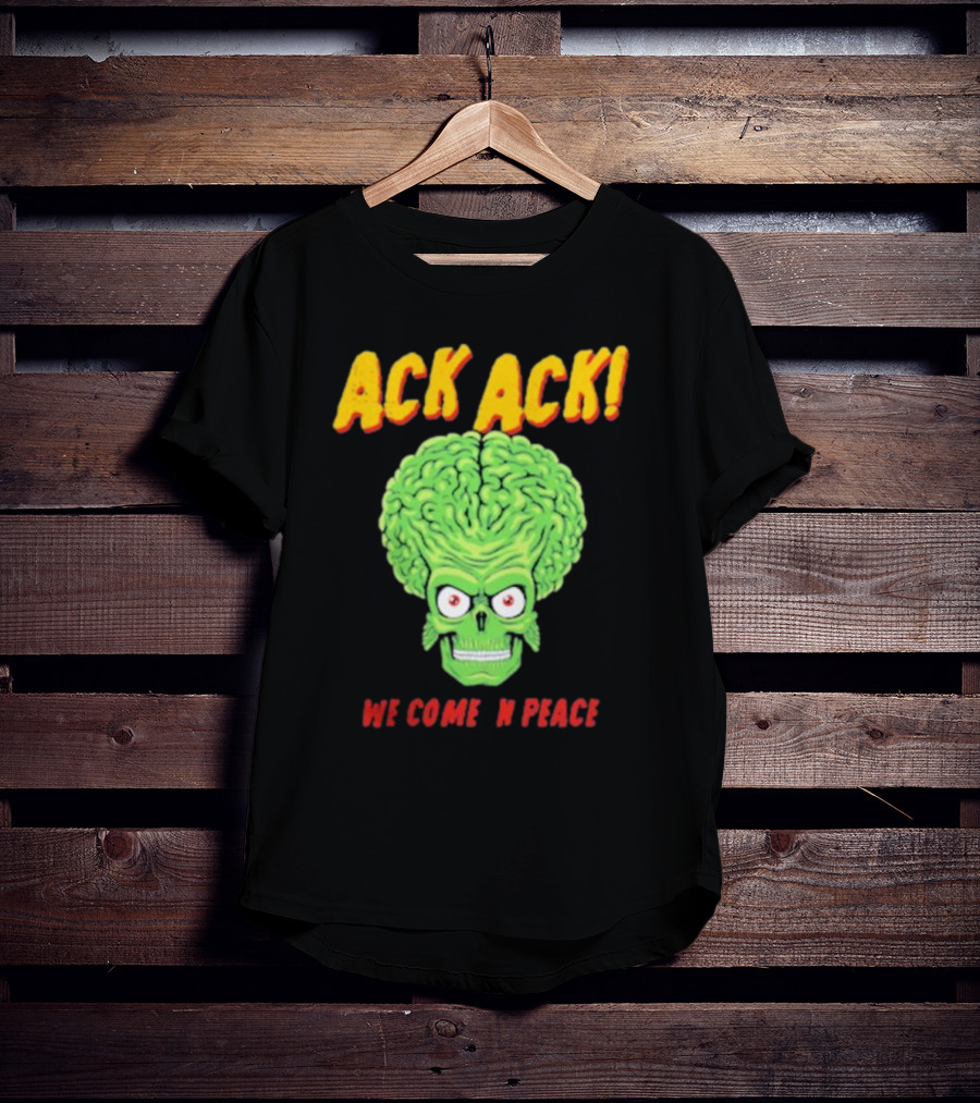 Ack Ack We Come In Peace Alien Brain T-Shirt