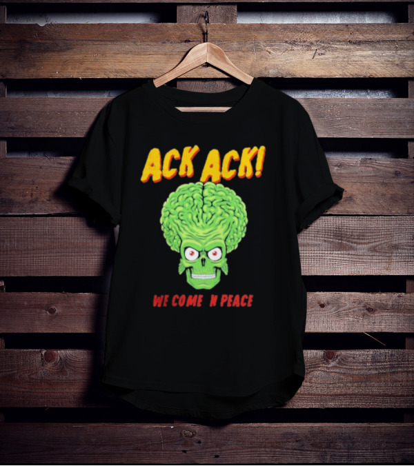 Ack Ack We Come In Peace Alien Brain T-Shirt