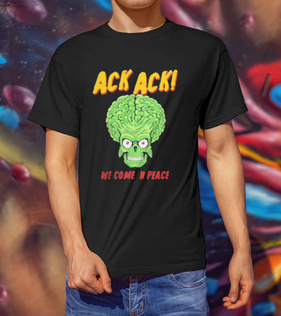 Ack Ack We Come In Peace Alien Brain T-Shirt