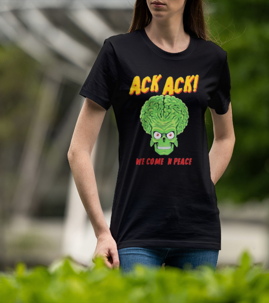 Ack Ack We Come In Peace Alien Brain T-Shirt