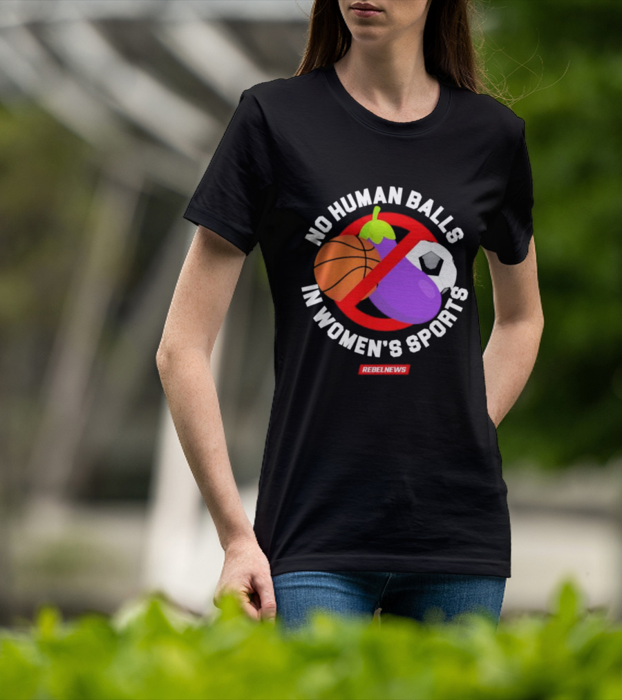 No Human Balls In Women's Sports Basketball Soccer Rebel News Eggplant T-Shirt