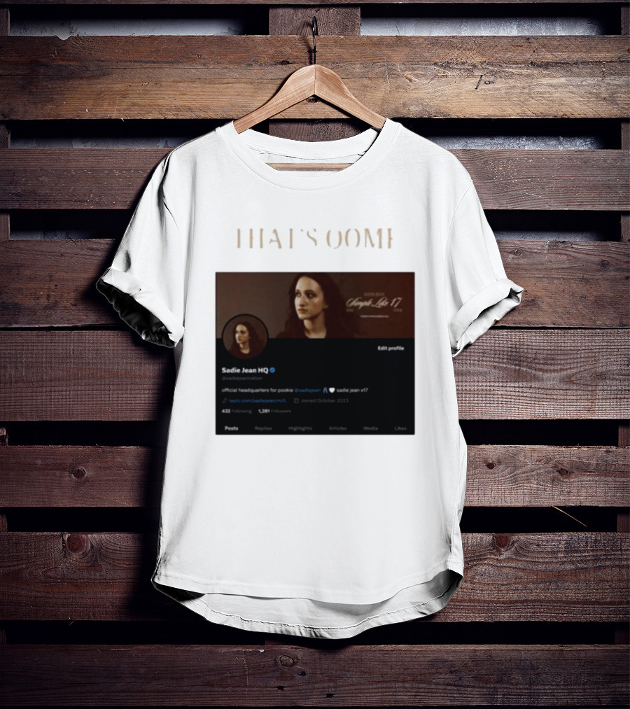 THATS OOMF SADIE JEAN HQ ANGST LIKE 17 OFFICIAL HEADQUARTERS T-Shirt