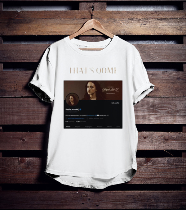 THATS OOMF SADIE JEAN HQ ANGST LIKE 17 OFFICIAL HEADQUARTERS T-Shirt