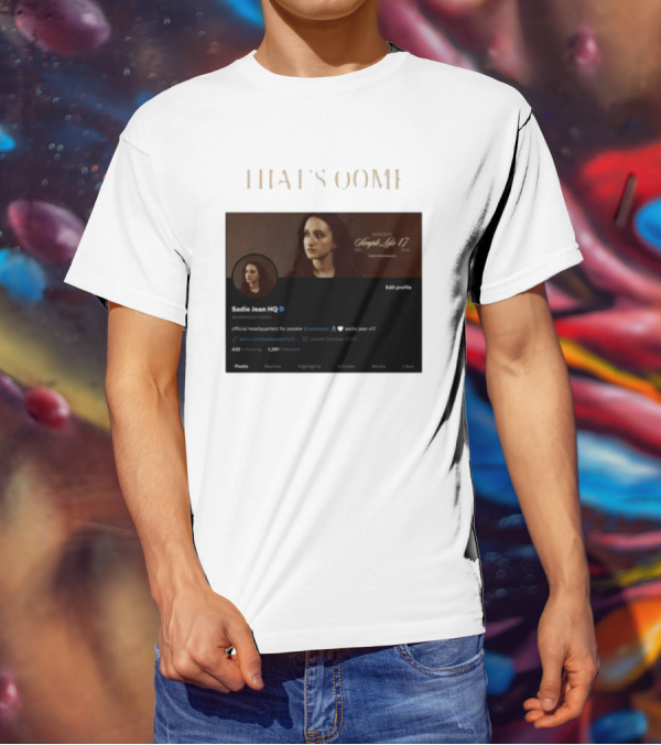 THATS OOMF SADIE JEAN HQ ANGST LIKE 17 OFFICIAL HEADQUARTERS T-Shirt