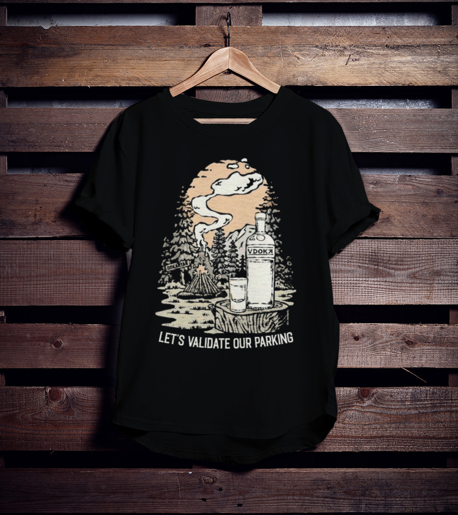 Let’s Validate Our Parking Vdoka Campfire Forest Scene T-Shirt