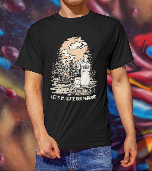 Let’s Validate Our Parking Vdoka Campfire Forest Scene T-Shirt