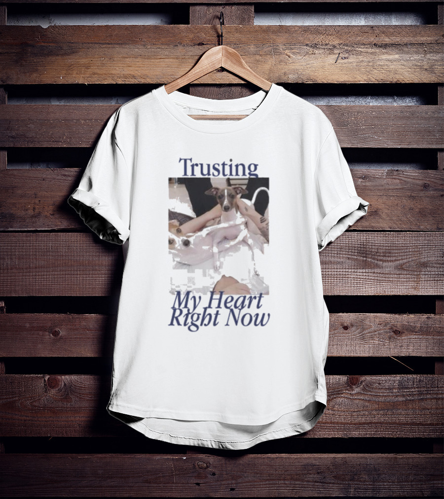 Trusting My Heart Right Now Cute Dog Images T-Shirt