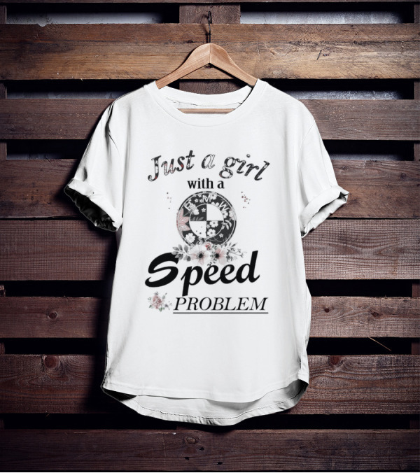 Just A Girl With A Speed Problem BMW Floral Emblem T-Shirt