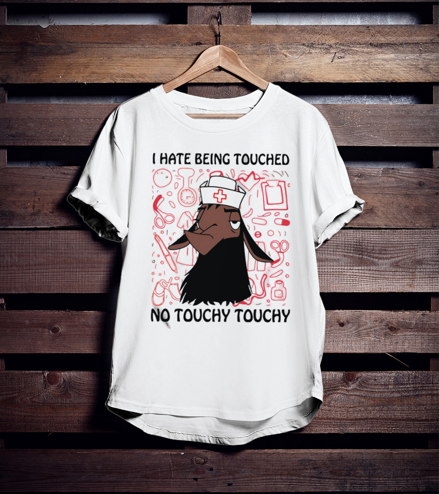 I Hate Being Touched No Touchy Touchy Kuzco Llama Nurse T-Shirt