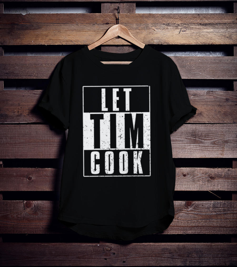 LET TIM COOK T-Shirt