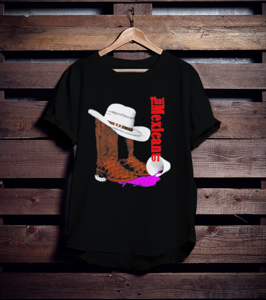 That Mexican Outta Texas Cowboy Hat And Boots T-Shirt