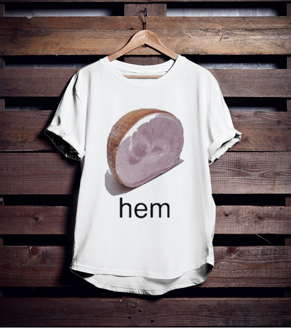 Sillyteestudio Hem Slice Ham Visual Pun Playful T-Shirt