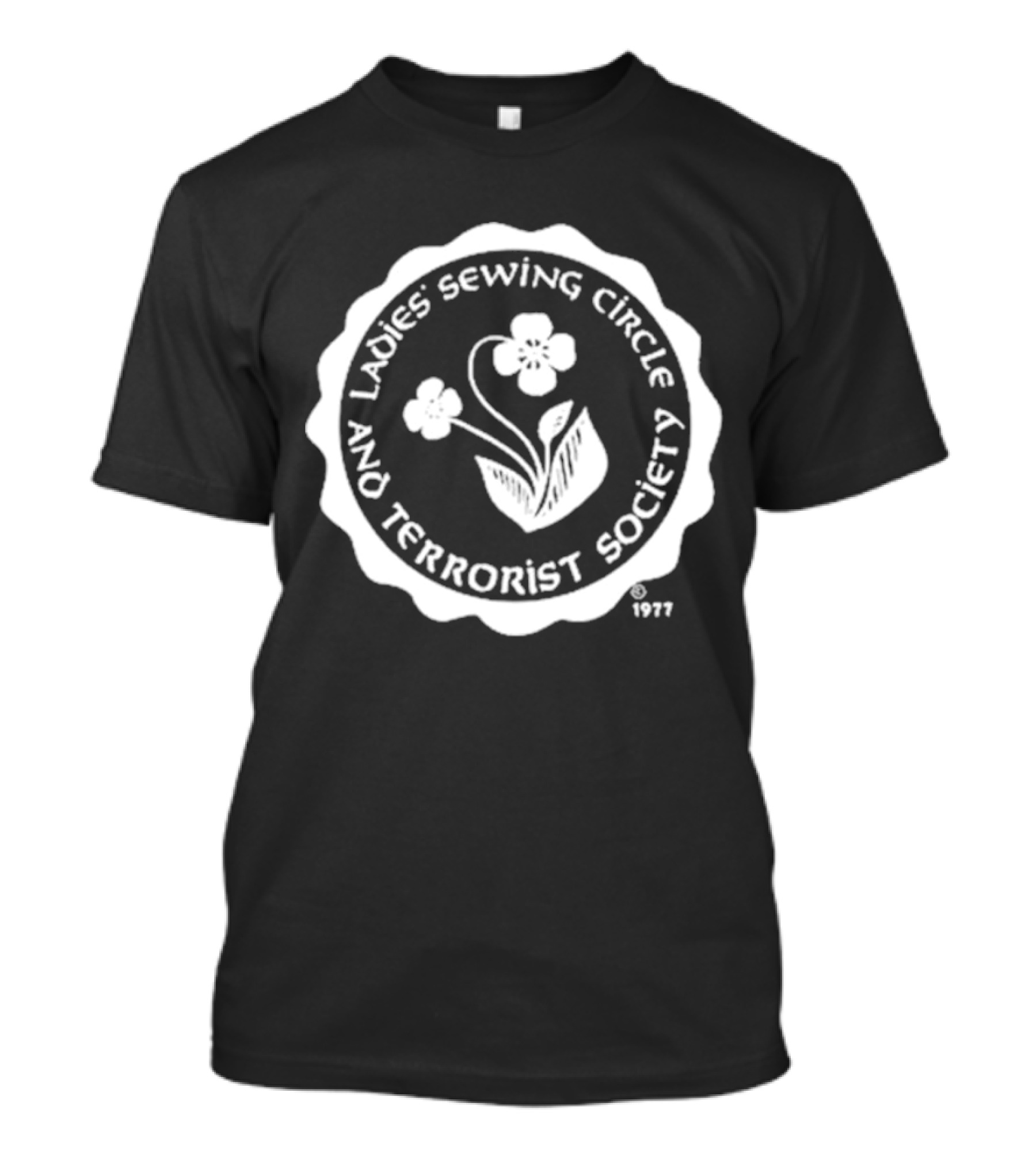Ladies Sewing Circle And Terrorist Society 1977 Flower T-Shirt