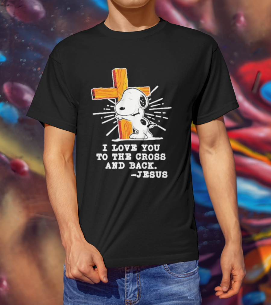 Snoopy Embraces Cross With Love Message From Jesus T-Shirt