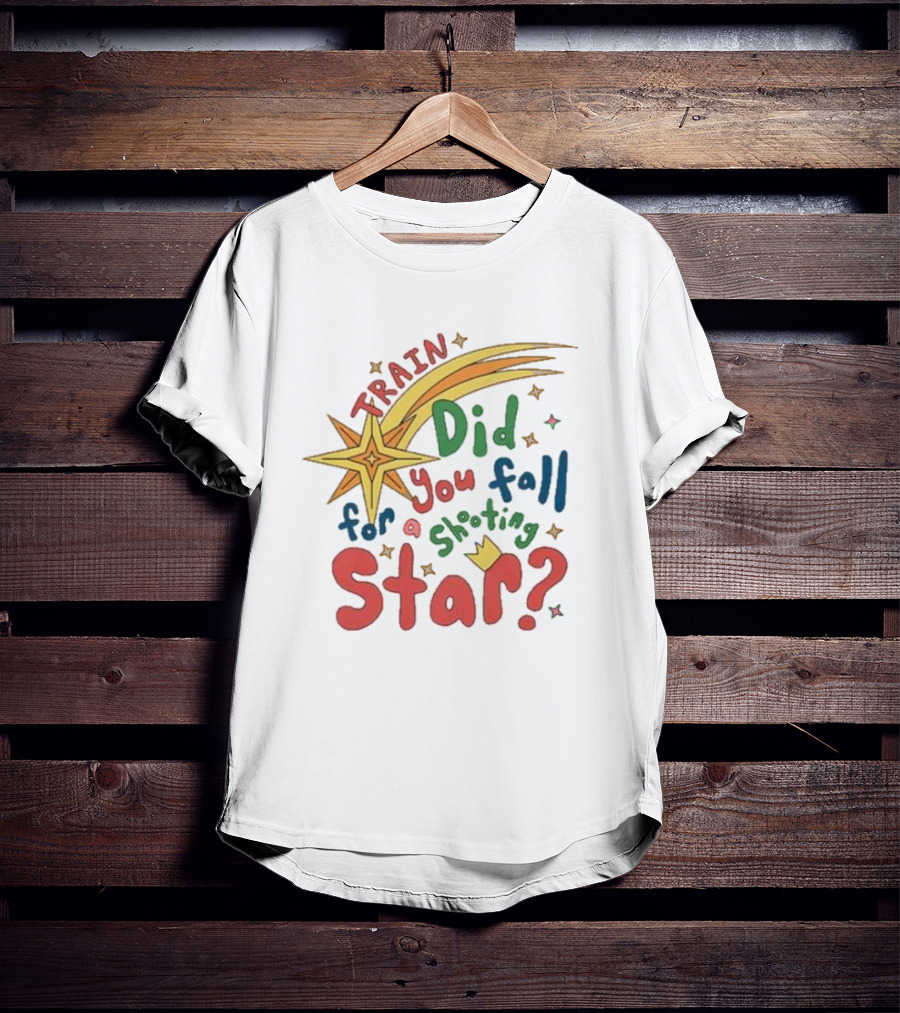 Train Did You Fall For A Shooting Star? T-Shirt
