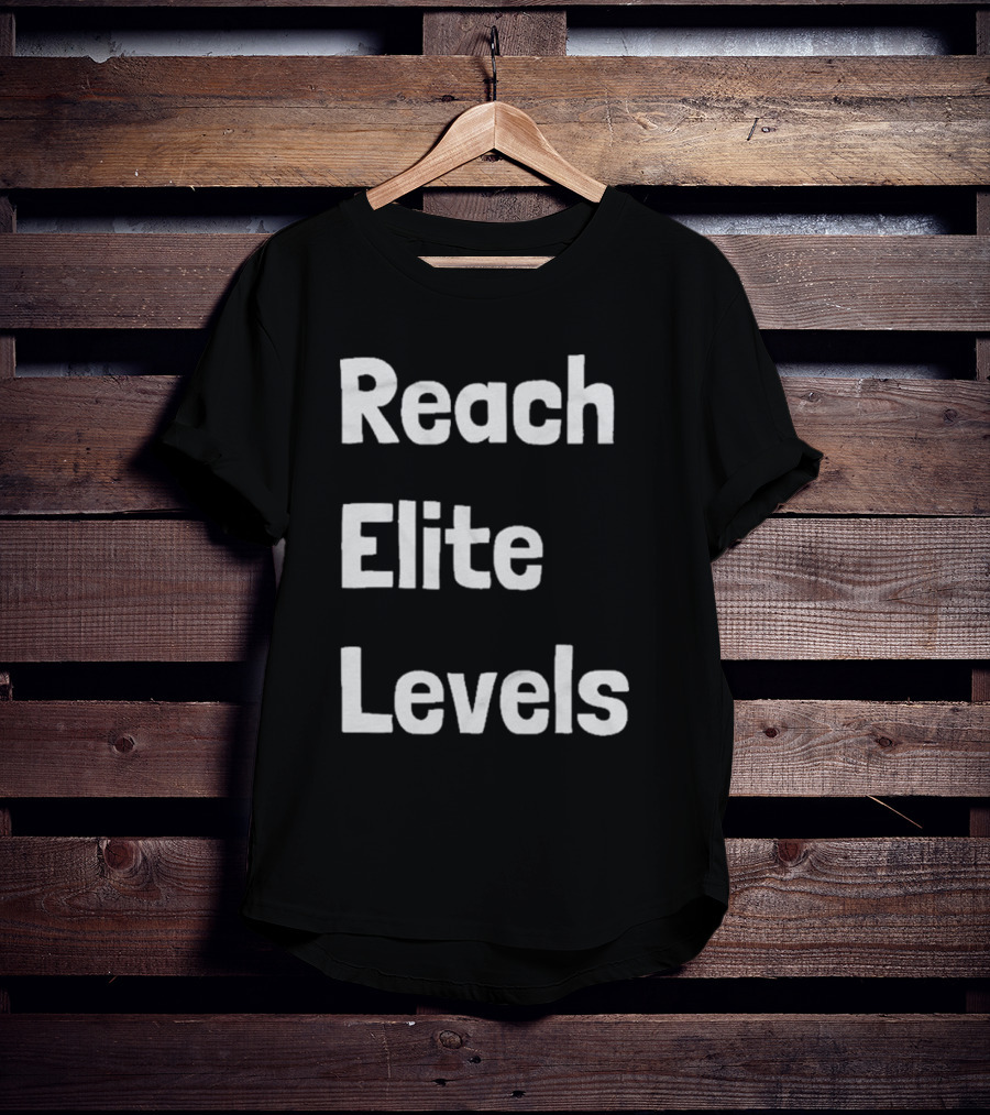 Reach The Elite Levels Of Achievement T-Shirt