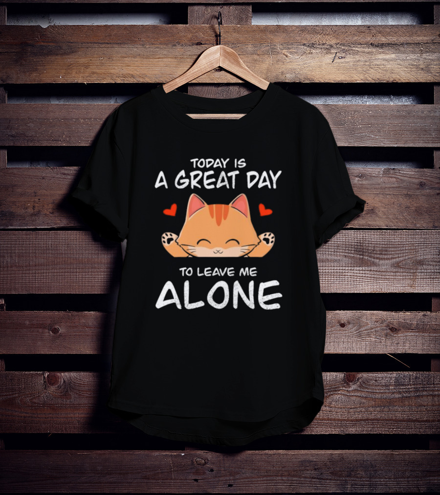 Today Is A Great Day To Leave Me Alone Cute Cat Hearts T-Shirt
