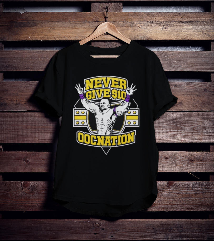 NEVER GIVE $10 OOCNATION Wrestling T-Shirt
