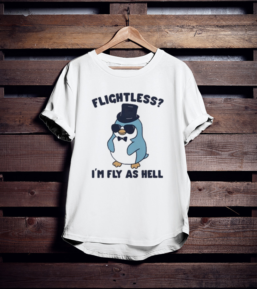 Flightless Penguin I’m Fly As Hell With Top Hat And Sunglasses T-Shirt