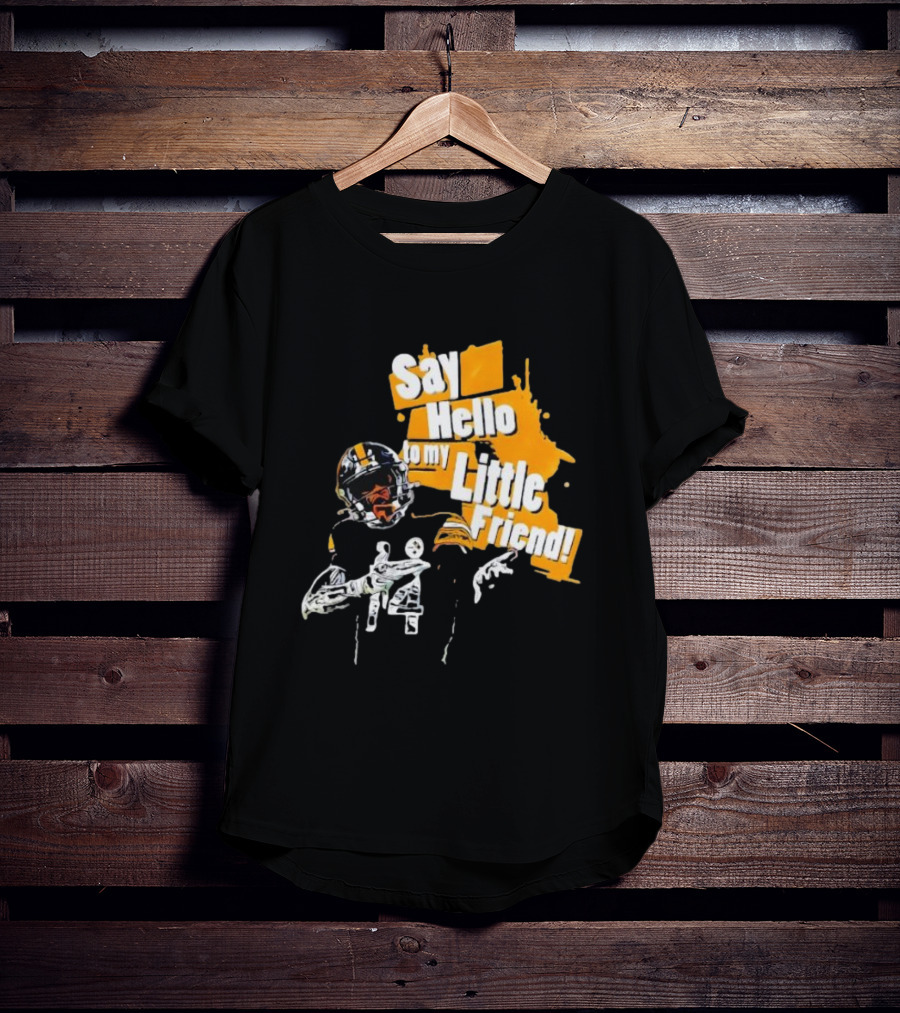 Pittsburgh Steelers Say Hello To My Little Friend Football Player T-Shirt