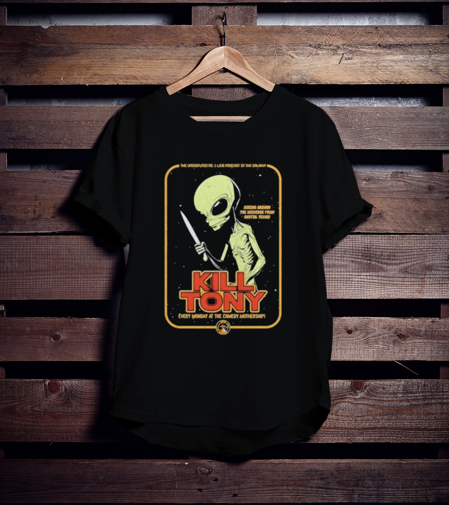 Kill Tony Undisputed No. 1 Live Podcast Comedy Mothership Austin Texas Alien T-Shirt