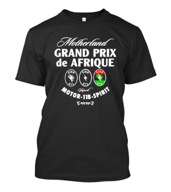 Motherland Grand Prix De Afrique Zion Oil Motor Spirit T-Shirt