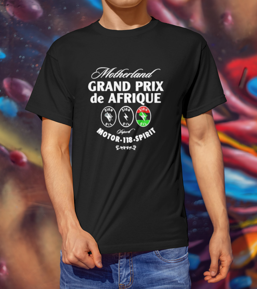 Motherland Grand Prix De Afrique Zion Oil Motor Spirit T-Shirt
