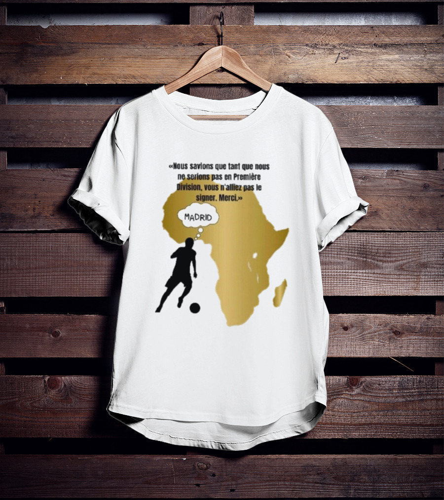 Nous Savions Que Tant Que Nous Ne Serions Pas En Première Division Carte Afrique Silhouette Footballeur Madrid T-Shirt