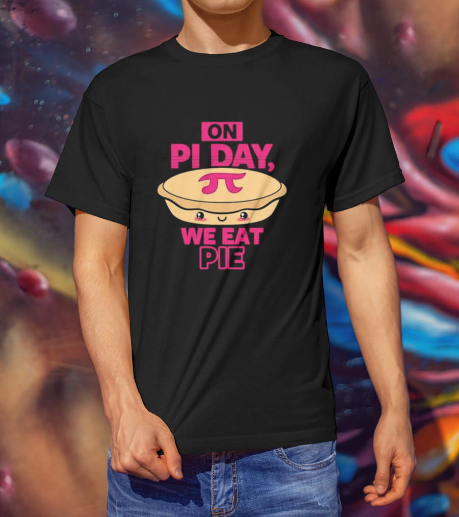 On Pi Day We Eat Pie With Smiling Pi Symbol Pie T-Shirt