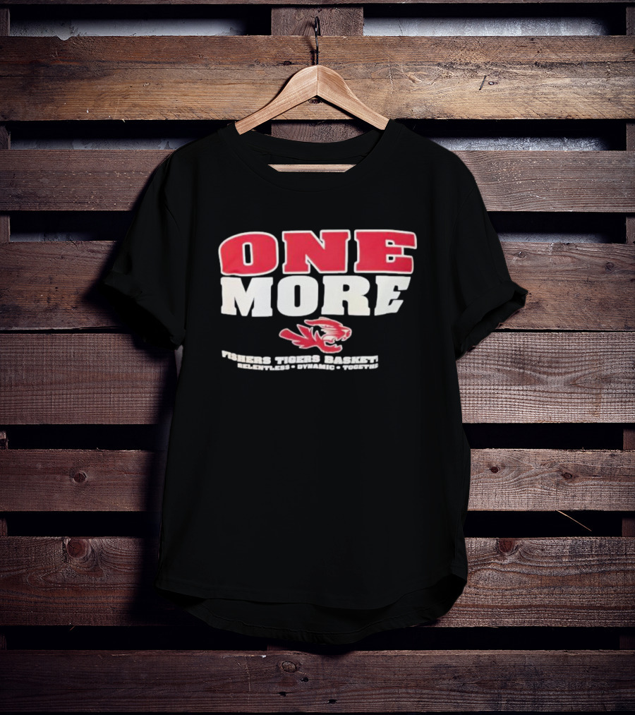 ONE MORE Fishers Tigers Basketball Relentless Dynamic Together T-Shirt