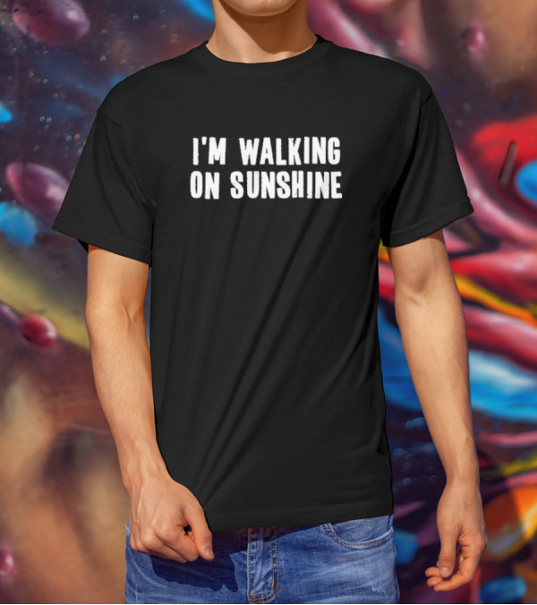 I'm Walking On Sunshine Retro Optimism Phrase T-Shirt