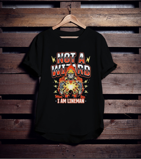 Not A Wizard I Am Lineman Mmx Rxx T-Shirt