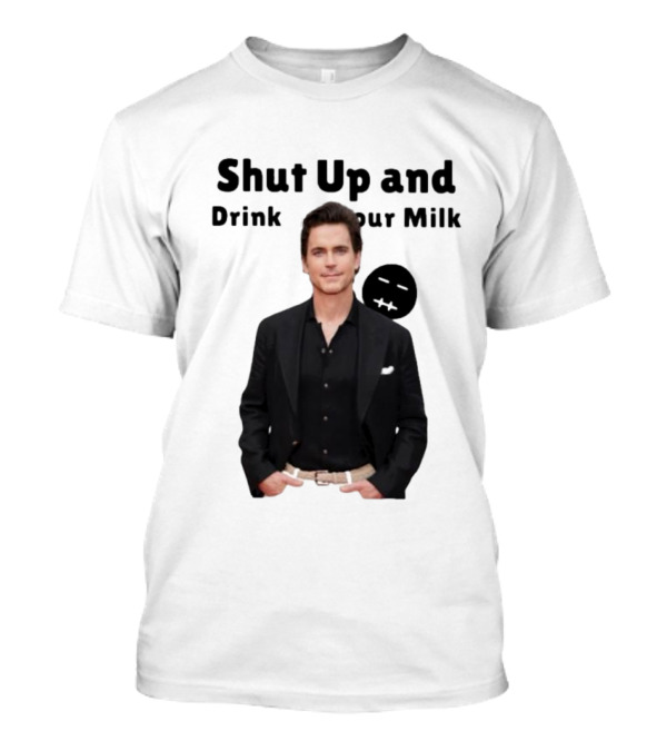 Shut Up And Drink Your Milk With Smiling Man In Black Suit T-Shirt