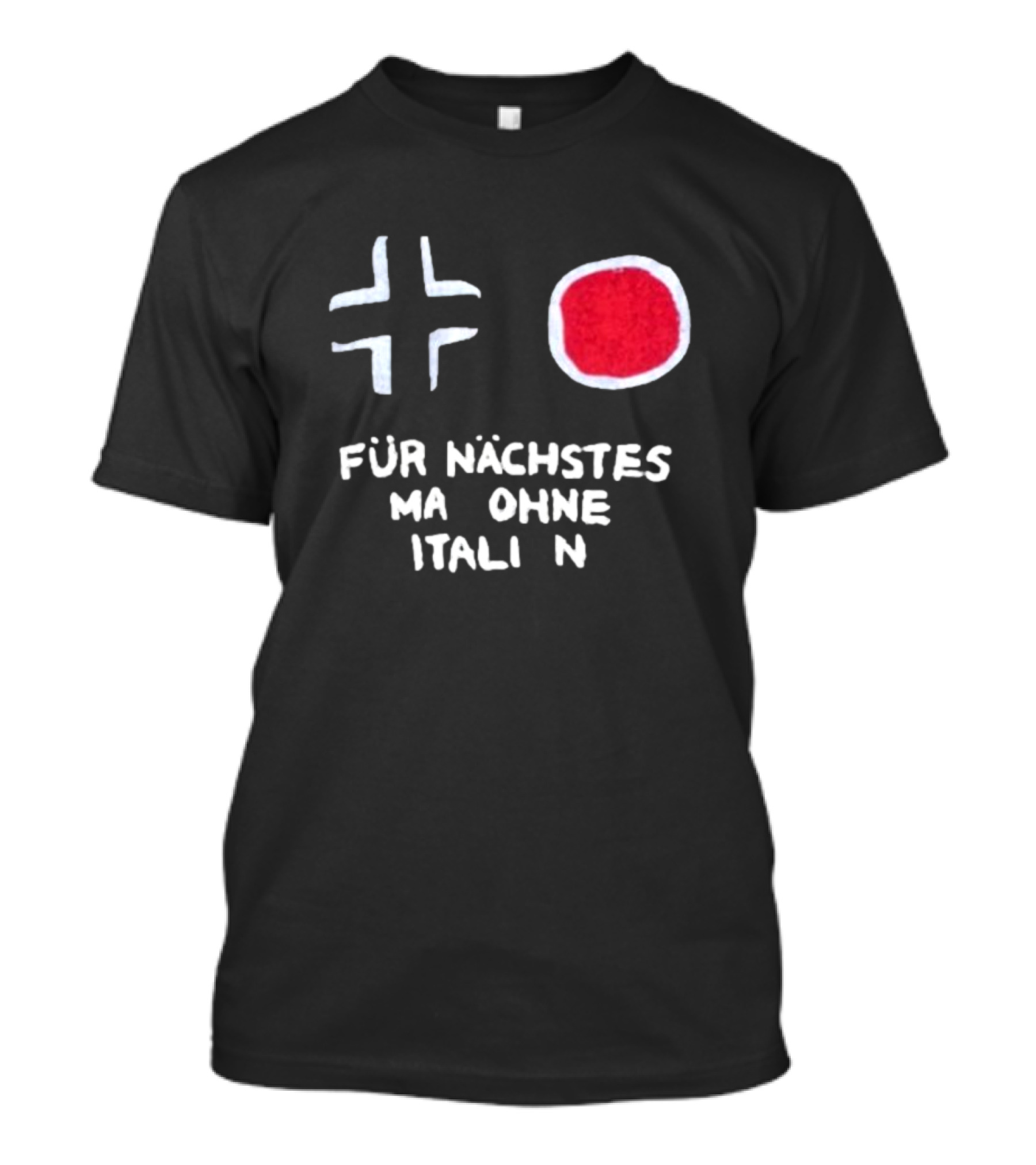 Für Nächstes Mal Ohne Italien Schwarz Weiß Rot Symbolik T-Shirt
