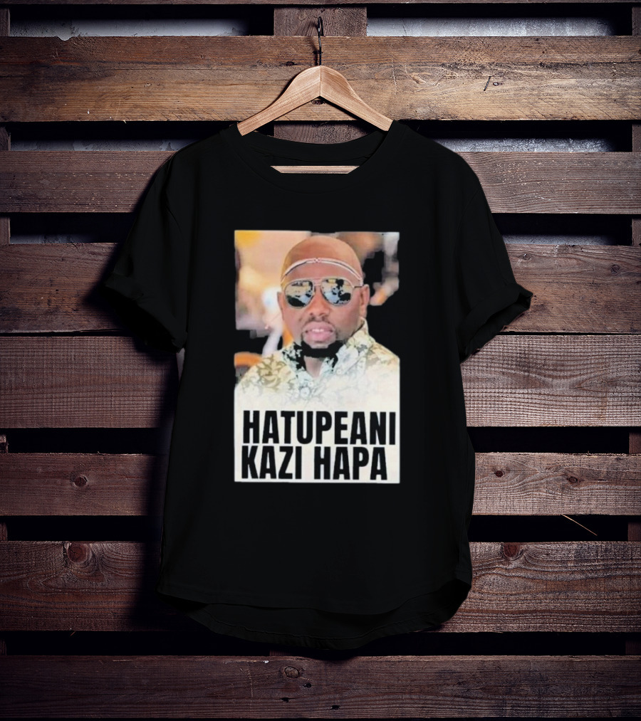 Hatupeani Kazi Hapa Sunglasses And Fashion T-Shirt