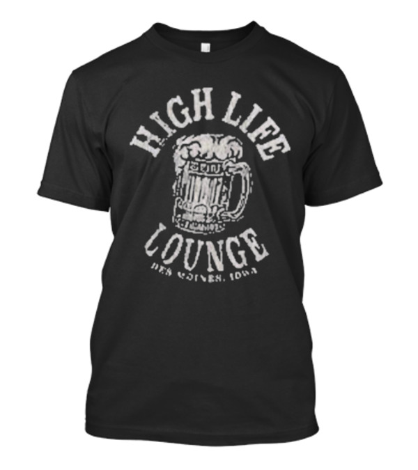 HIGH LIFE LOUNGE BEER DES MOINES IOWA VINTAGE T-Shirt