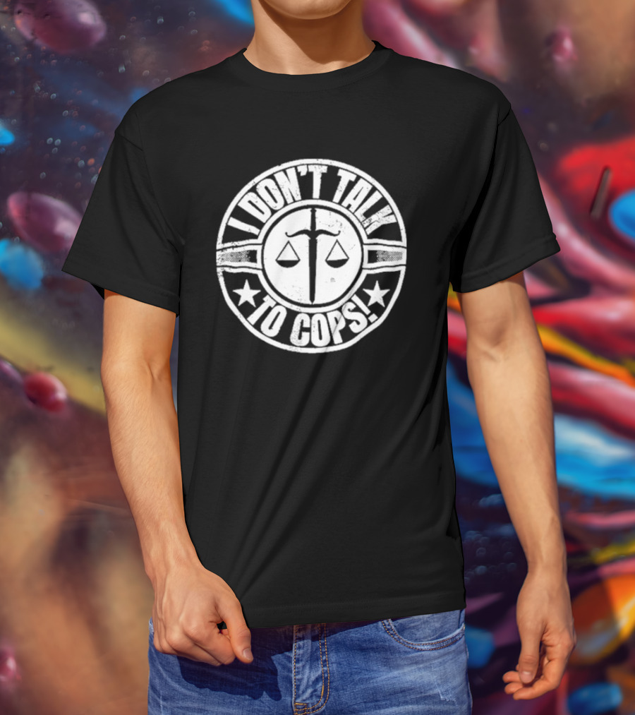 I Don’t Talk To Cops Scales Of Justice Star Emblem T-Shirt