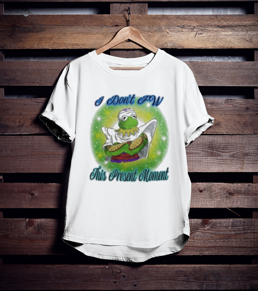 I Don't Fw This Present Moment Kermit Piccolo Fusion T-Shirt