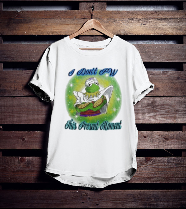 I Don't Fw This Present Moment Kermit Piccolo Fusion T-Shirt