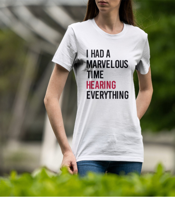 I Had A Marvelous Time Hearing Everything Taylor Swift Lyrics Inspired T-Shirt