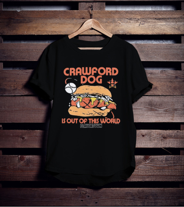 Crawford Dog Is Out Of This World Flavortown Houston Astros T-Shirt