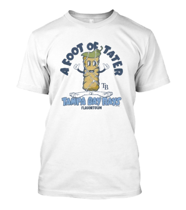 A Foot Of Tater Tampa Bay Rays Flavortown T-Shirt