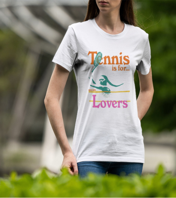 Tennis Is For Lovers Big Girl Lovers T-Shirt