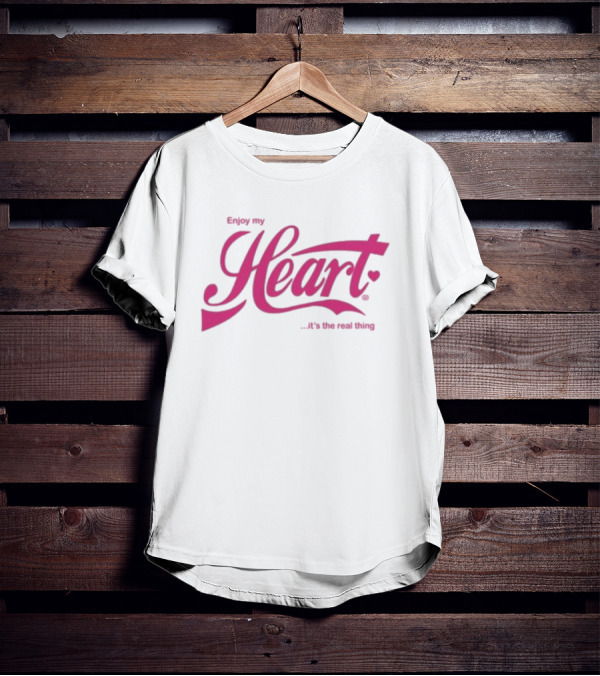 Enjoy My Heart It's The Real Thing T-Shirt