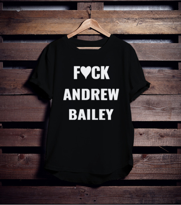 Fck Andrew Bailey T-Shirt