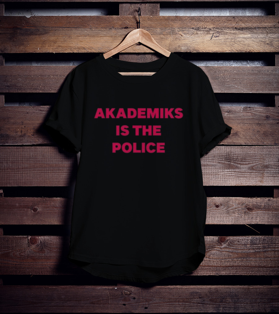 Chuckisdope Akademiks Is The Police T-Shirt
