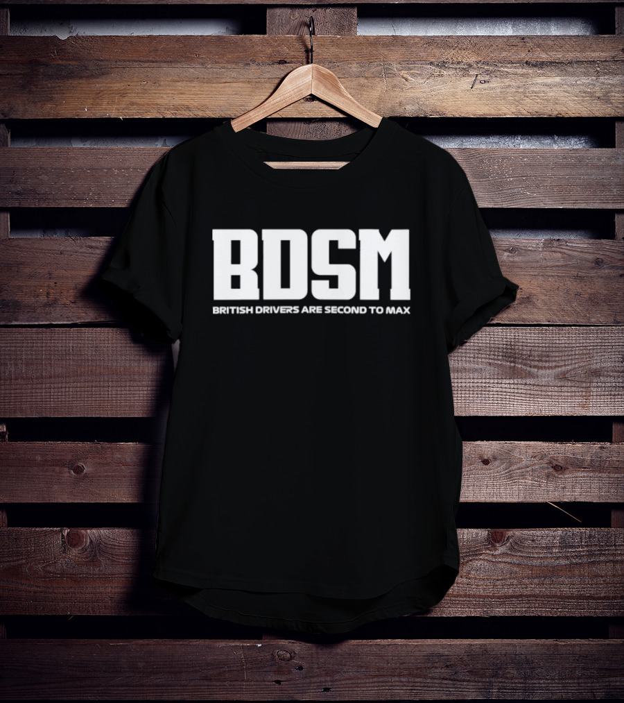 BDSM British Drivers Are Second To Max Racing T-Shirt