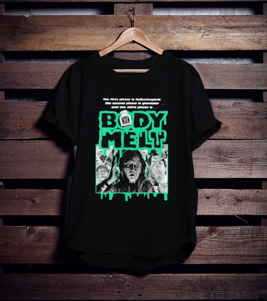 Body Melt The First Phase Hallucinogenic Second Phase Glandular Third Phase T-Shirt