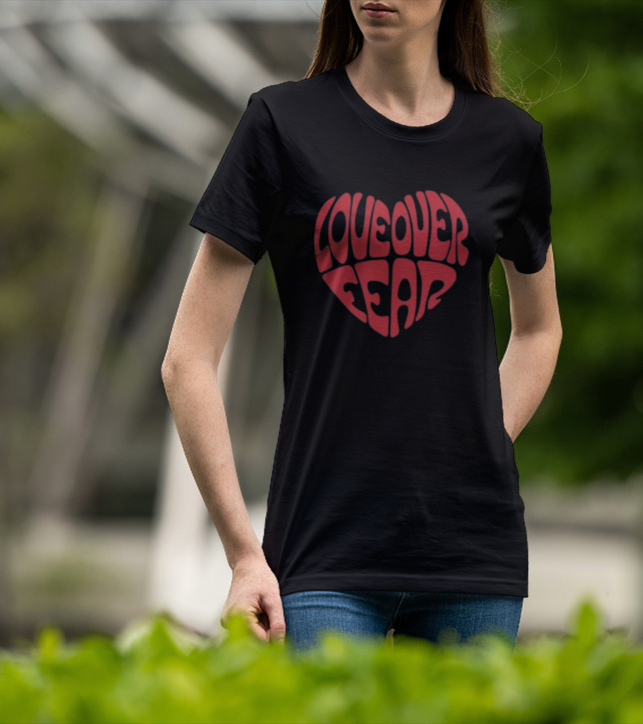 Seek Discomfort Love Over Fear Heart T-Shirt